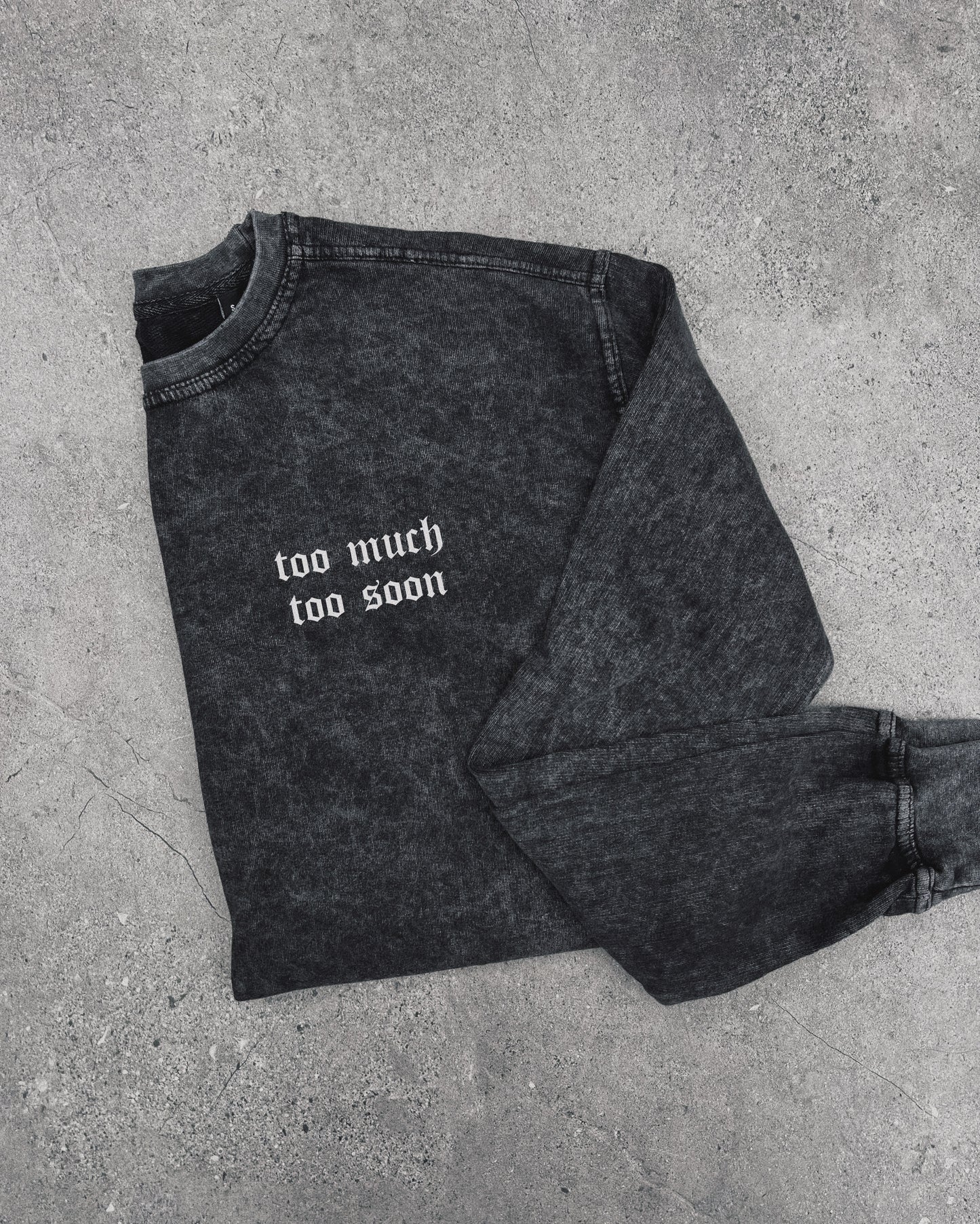 Too Much, Too Soon - Sweatshirt