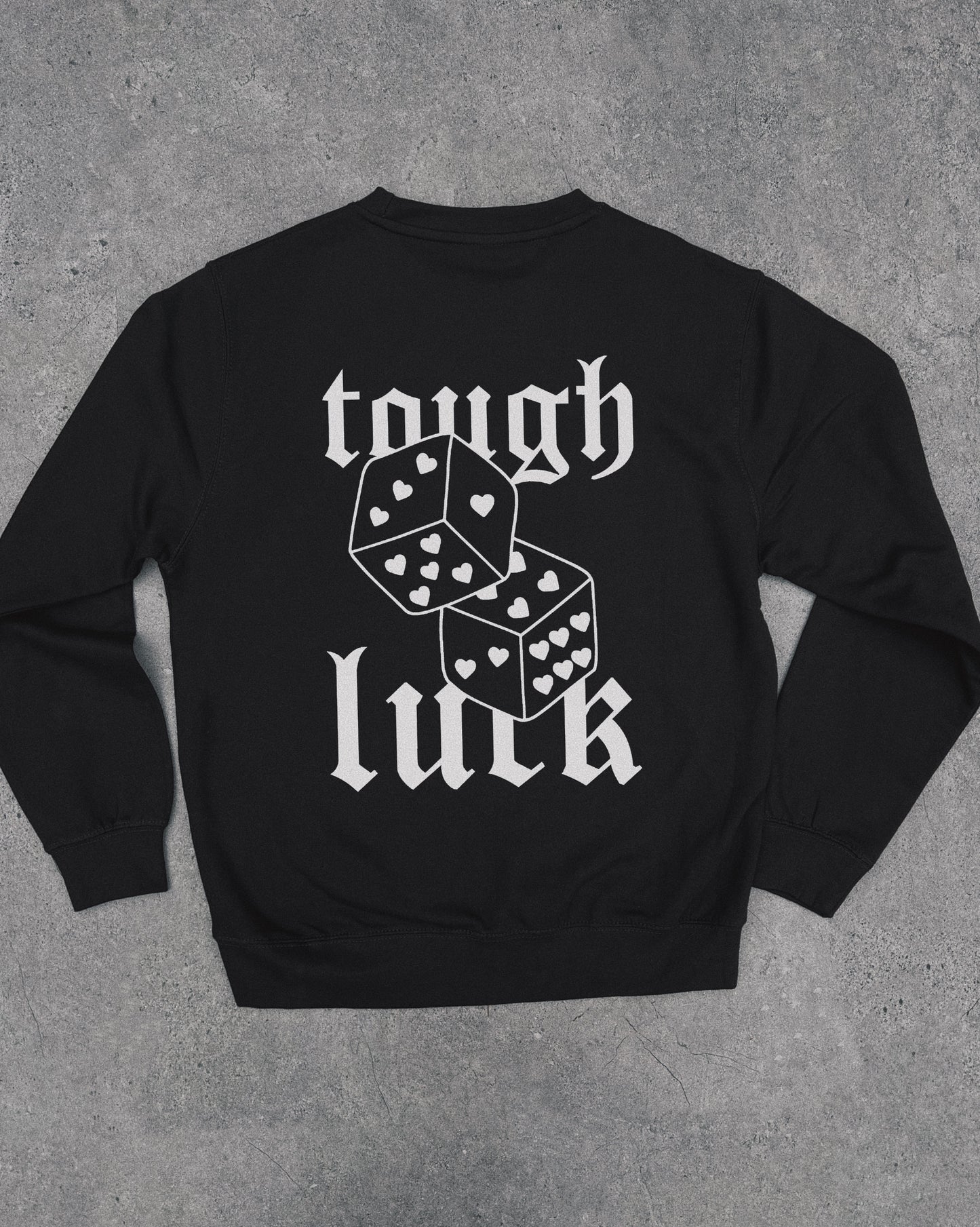 Tough Luck - Sweatshirt