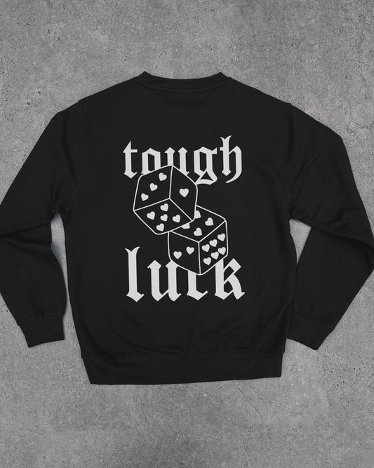 Tough Luck - Sweatshirt