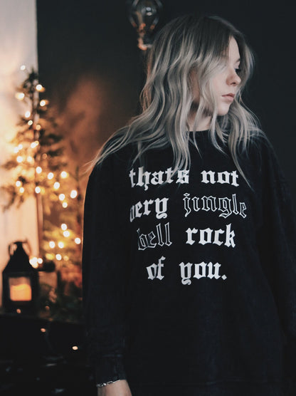 That's Not Very Jingle Bell Rock - Sweatshirt